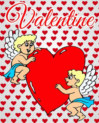Valentine : Color And Draw Plus Fun Valentine Activities (Find The Difference And Maze) (Valentine Coloring Book For Kids Ages 2-4, 4-8, Boys, Girls)