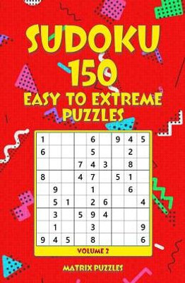 Sudoku 150 Easy To Extreme Puzzles