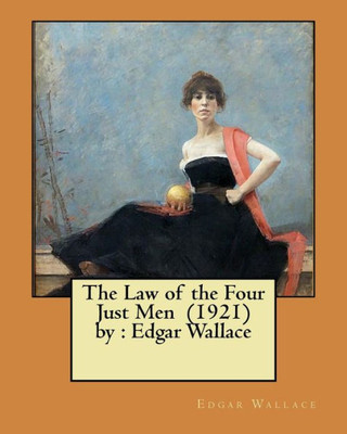 The Law Of The Four Just Men (1921) By : Edgar Wallace