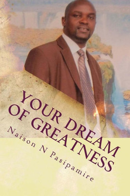 Your Dream Of Greatness : Time Is Now!