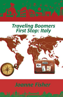 Traveling Boomers : First Stop: Italy