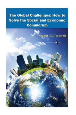 The Global Challenges : How To Solve The Social And Economic Conundrum