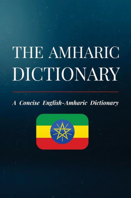 The Amharic Dictionary : A Concise English-Amharic Dictionary