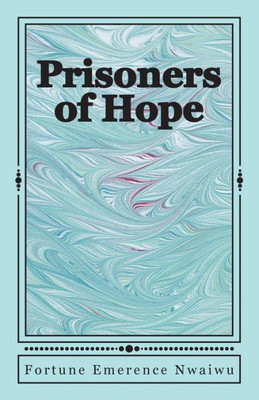 Prisoners Of Hope : - A Story About Pain And Healing