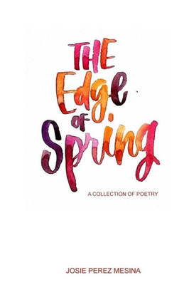The Edge Of Spring : A Collection Of Contemporary Poetry