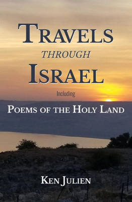 Travels Through Israel : Poems Of The Holy Land