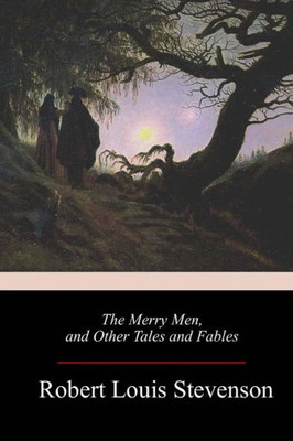The Merry Men, And Other Tales And Fables