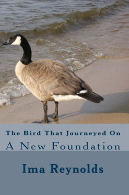 The Bird That Journeyed On : A New Foundation