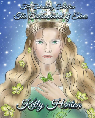 The Enchantment Of Elves : A Magical Greyscale And Line Art Colouring Book Of The Beauty Of Elves