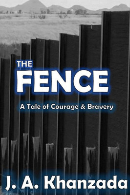 The Fence : The Tale Courage & Bravery
