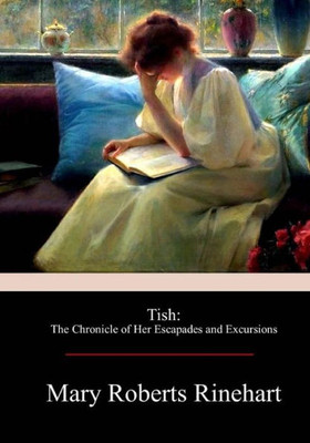 Tish : The Chronicle Of Her Escapades And Excursions