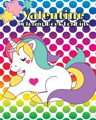 Valentine Coloring Book For Kids : Coloring And Activities (Mazes, Dot To Dot, Counting, Find The Differences Games And Word Search Puzzle)