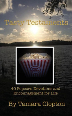 Tasty Testaments : 40 Popcorn Devotions Of Encouragement For Life