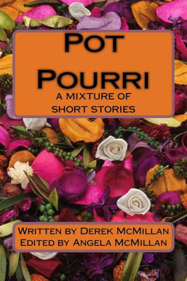 Pot Pourri : A Mixture Of Short Stories