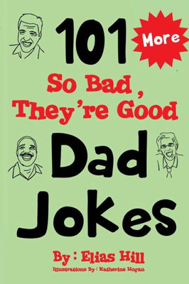 More 101 So Bad, They'Re Good Dad Jokes