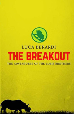 The Breakout : The Adventures Of The Two Brothers On Their Quest To Saving Endangered Species And Combating Poaching