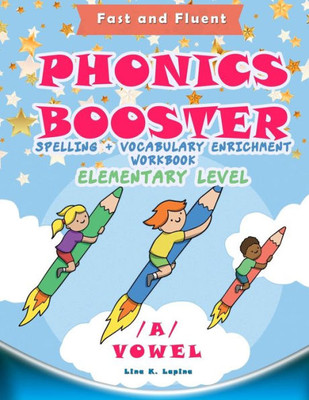 Phonics Booster - A Vowel - Elementary : Spelling + Vocabulary Enrichment