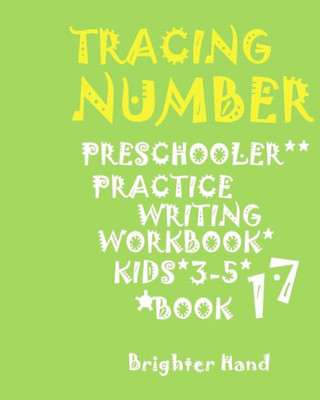 Tracing : *Number*Preschoolers Practice*Writing Workbook, Kids*Ages*3-5*: Tracing: *Number*Preschoolers Practice*Writing Workbook, For*Kids*Ages*3-5*