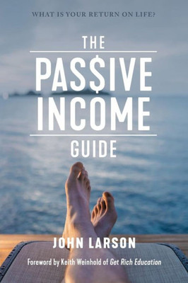 The Passive Income Guide : What Is Your Return On Life?