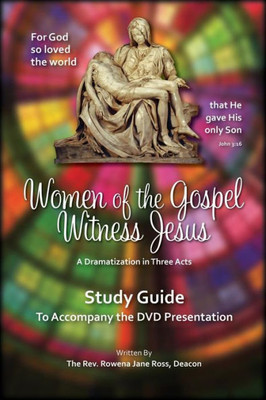 Women Of The Gospel Witness Jesus : Study Guide