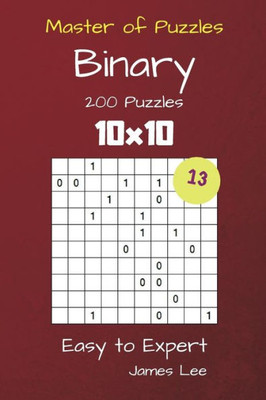 Master Of Puzzles Binary- 200 Easy To Expert 10X10