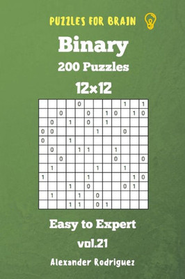 Puzzles For Brain Binary- 200 Easy To Expert 12X12