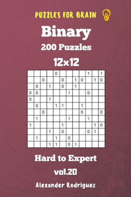Puzzles For Brain Binary- 200 Hard To Expert 12X12
