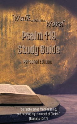 Walk With The Word Psalm 119 : Personal Edition