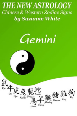 The New Astrology Gemini : Gemini Combined With All Chinese Animal Signs: The New Astrology By Sun Sign
