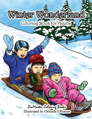 Winter Wonderland Coloring Book For Adults : An Adult Coloring Book With Winter Scenes And Designs For Relaxation And Meditation
