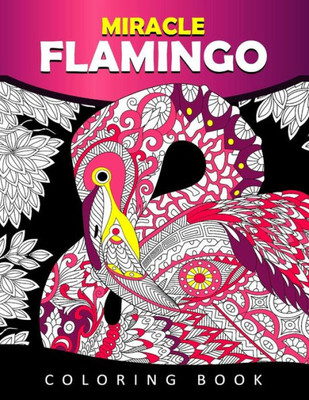 Miracle Flamingo Coloring Book : Bird Adults Coloring Book (Animal)
