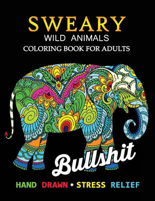 Sweary Wild Animals Coloring Book : Swear Word Adults Coloring Book