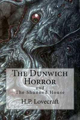 The Dunwich Horror : (Special Edition Include: The Shunned House)