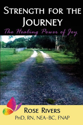 Strength For The Journey : The Healing Power Of Joy
