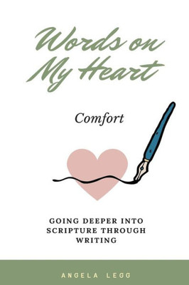 Words On My Heart - Comfort : Going Deeper Into Scripture Through Writing