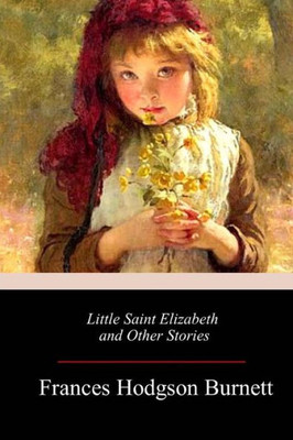 Little Saint Elizabeth And Other Stories