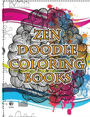 Zendoodle Coloring Books : Uplifting Inspirations Stress Reliever Created For Relaxation As Well As Creative Expresstion Coloring Books Doodle Design