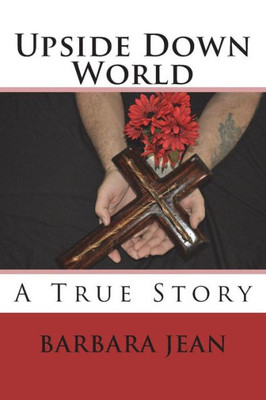 Upside Down World : A True Story