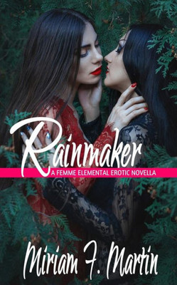 Rainmaker : A Femme Elemental Erotic Novella