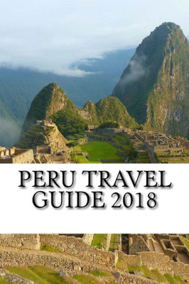 Peru Travel Guide 2018