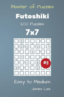 Master Of Puzzles - Futoshiki 200 Easy To Medium 7X7