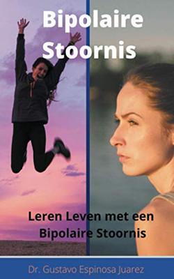 Bipolaire Stoornis Leren Leven met een Bipolaire Stoornis (Dutch Edition)