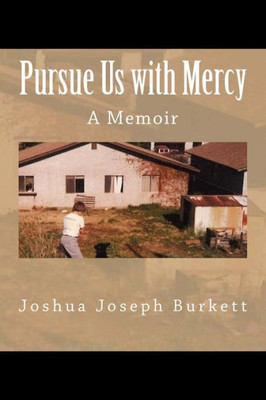 Pursue Us With Mercy : A Memoir