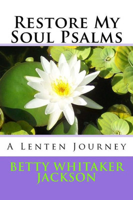 Restore My Soul Psalms : A Lenten Journey