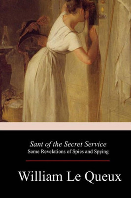 Sant Of The Secret Service : Some Revelations Of Spies And Spying