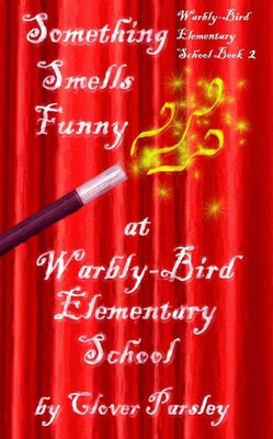 Something Smells Funny At Warbly-Bird Elementary School