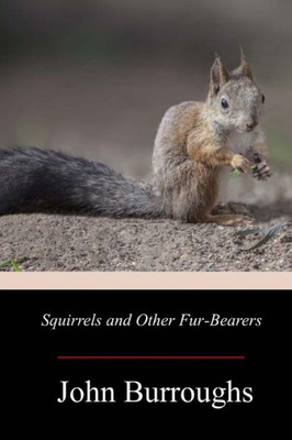Squirrels And Other Fur-Bearers
