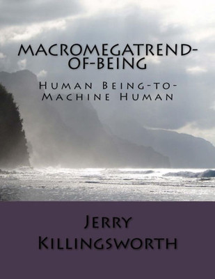 Macromegatrend-Of-Being : Human Being-To-Machine Human