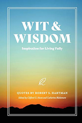 Wit and Wisdom: Inspiration for Living Fully
