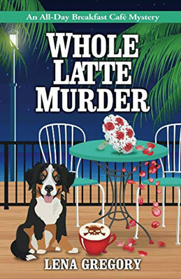 Whole Latte Murder (All-Day Breakfast Cafe Mystery)
